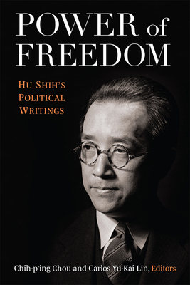 Power of Freedom: Hu Shih's Political Writings 0472075268 Book Cover