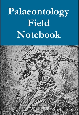 Palaeontology Field Notebook 1326726773 Book Cover
