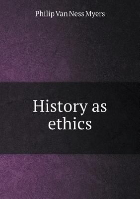 History as ethics 5518928637 Book Cover