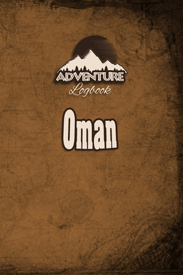 Paperback Adventure Logbook - Oman: Travel Journal or Travel Diary for your travel memories. With travel quotes, travel dates, packing list, to-do list, travel planner, important information and travel games. Book