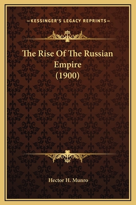 The Rise Of The Russian Empire (1900) 1169325807 Book Cover