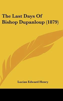 The Last Days of Bishop Dupanloup (1879) 1161961801 Book Cover