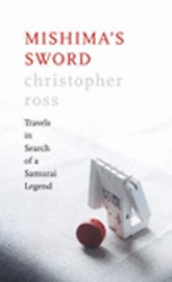 Mishimas Sword : Travels in Search of a Samurai... 0007135084 Book Cover