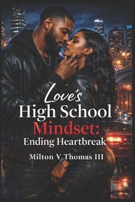 Love's High School Mindset: Ending Heartbreak B0GSG5GLKF Book Cover