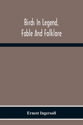 Birds In Legend, Fable And Folklore 9354219160 Book Cover