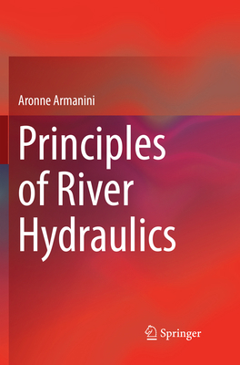 Principles of River Hydraulics 3319885480 Book Cover