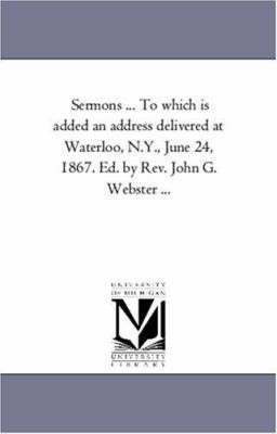 Sermons ... to Which is Added An Address Delive... 1425553915 Book Cover