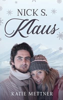 Nick S. Klaus: A Snowberry Christmas 1517221048 Book Cover