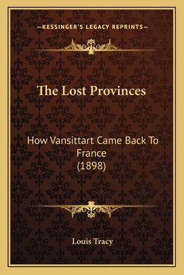 The Lost Provinces: How Vansittart Came Back To... 1163987603 Book Cover