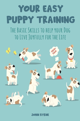 Your Easy Puppy Training: The Basic Skills to h... 1801580642 Book Cover