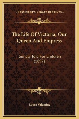 The Life Of Victoria, Our Queen And Empress: Si... 1169234488 Book Cover