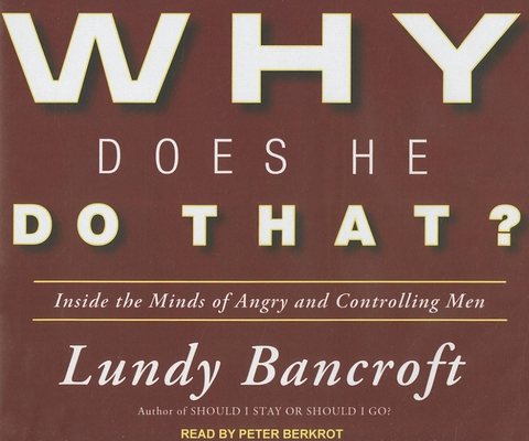 Why Does He Do That?: Inside the Minds of Angry... 1452603448 Book Cover