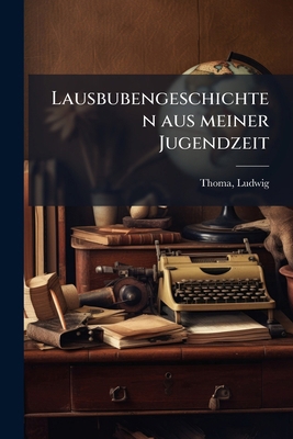 Lausbubengeschichten aus meiner Jugendzeit [German] 1178859843 Book Cover