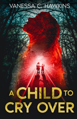 A Child to Cry Over 1738853675 Book Cover