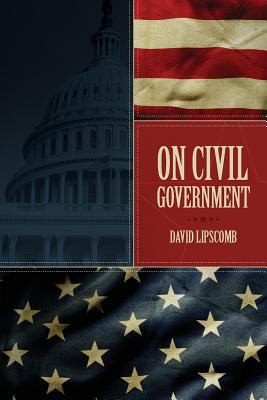 On Civil Government: Its Origin, Mission & Dest... 1944704353 Book Cover