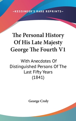 The Personal History Of His Late Majesty George... 143740488X Book Cover