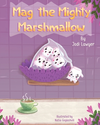 Mag the Mighty Marshmallow 1737076004 Book Cover