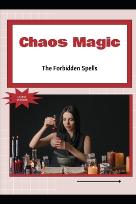Chaos Magic: The Forbidden Spells B0H4Q8TZJD Book Cover