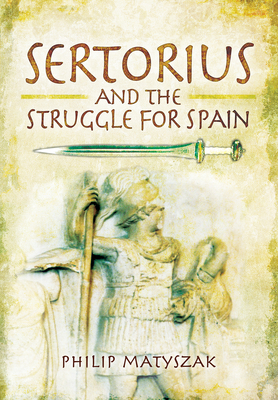 Sertorius and the Struggle for Spain 1399013130 Book Cover