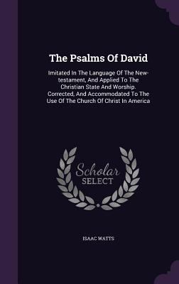 The Psalms Of David: Imitated In The Language O... 1346555656 Book Cover