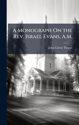 A Monograph On the Rev. Israel Evans, A.M. 1023768216 Book Cover