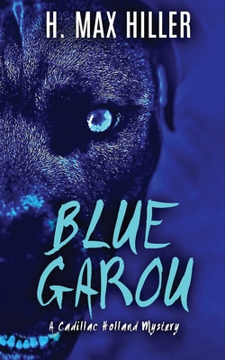Blue Garou: A Cadillac Holland Mystery 1644561271 Book Cover