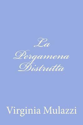 La Pergamena Distrutta [Italian] 1480023221 Book Cover