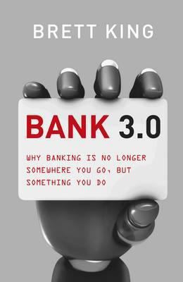 Bank 3.0: Why Banking Is No Longer a Place You ... 9814382124 Book Cover