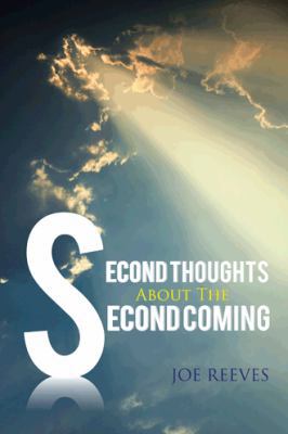 Second Thoughts about the Second Coming 1463441835 Book Cover