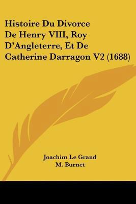 Histoire Du Divorce De Henry VIII, Roy D'Anglet... [French] 1104763869 Book Cover