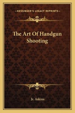 The Art Of Handgun Shooting 116319641X Book Cover