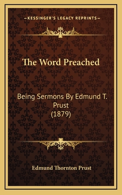The Word Preached: Being Sermons By Edmund T. P... 1167287665 Book Cover