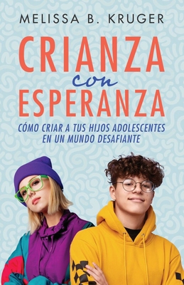 Crianza Con Esperanza (Parenting with Hope) [Spanish] 0825450772 Book Cover