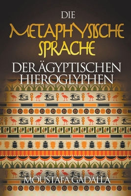 Die Metaphysische Sprache Der Ägyptischen Hiero... [German] B0BF2DMDMN Book Cover