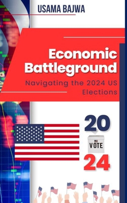 Economic Battleground: Navigating the 2024 US E... 9695292836 Book Cover