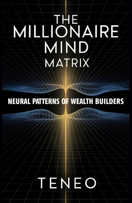 The Millionaire Mind Matrix: Neural Patterns of... B0DRYMLZ46 Book Cover