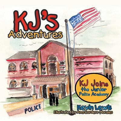 KJ's Adventures: KJ Joins the Junior Police Aca... 1483651487 Book Cover