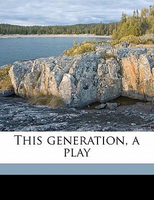 This Generation, a Play 1178401375 Book Cover
