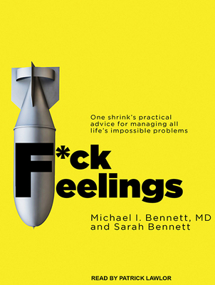 F*ck Feelings: One Shrink's Practical Advice fo... 149456436X Book Cover