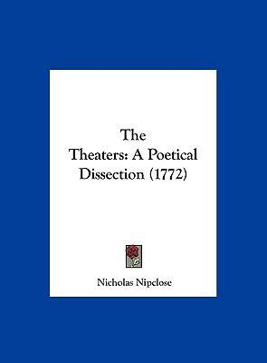 The Theaters: A Poetical Dissection (1772) 1162027967 Book Cover