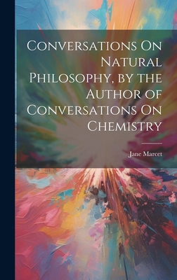 Conversations On Natural Philosophy, by the Aut... 1019667974 Book Cover