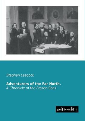 Adventurers of the Far North. 3943850722 Book Cover