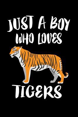 Just A Boy Who Loves Tigers: Animal Nature Coll... 1080218521 Book Cover