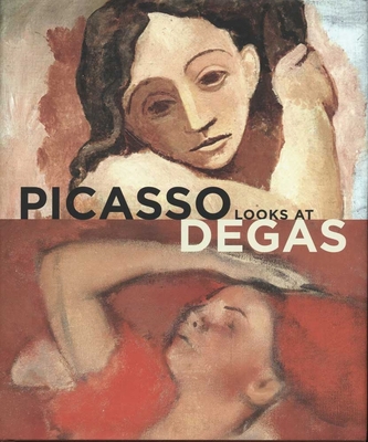Picasso Looks at Degas 0300134126 Book Cover