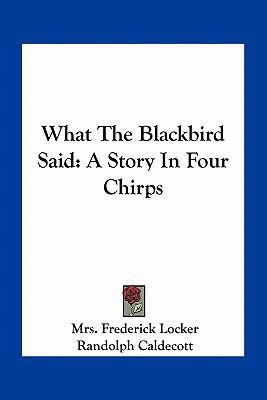 What The Blackbird Said: A Story In Four Chirps 1163706639 Book Cover