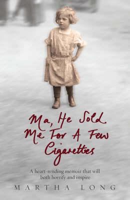 Ma, He Sold Me for a Few Cigarettes: A Heart-Re... 1845962796 Book Cover