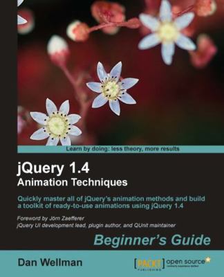 Jquery 1.4 Animation Techniques: Beginners Guide 1849513309 Book Cover