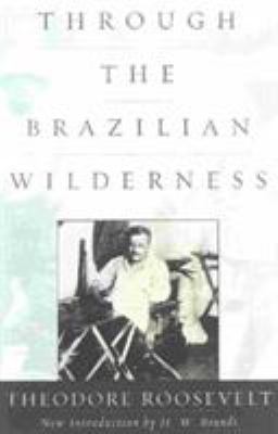Through the Brazilian Wilderness 0815410956 Book Cover
