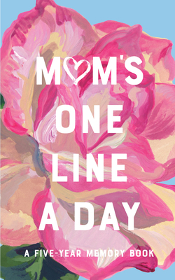 Mom's Floral One Line a Day: A Five-Year Memory... 1452180725 Book Cover