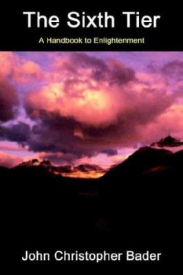 The Sixth Tier: A Hand Book to Enlightenment 1410760634 Book Cover